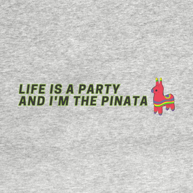 Life is a party and I'm the pinata sarcastic by LukjanovArt